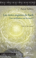 Les Suites anglaises de Bach: Une méditation sur la mort ? (Musiques En Question(s)) (French Edition) 2343256314 Book Cover