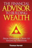 The Financial Advisor to Building Wealth - Fall 2010 Edition: Pursuing Prosperity with Financial Education 1466474939 Book Cover