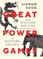 GREAT POWER GAMES : From Western Decline to Eastern Ascent 935345929X Book Cover