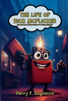 The Life Of Rick Mcflicker: Adventures of Rick McFlicker B0GZ9CY6WR Book Cover