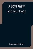 A Boy I Knew and Four Dogs 9355753268 Book Cover