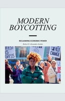 Modern Boycotting: Reclaiming Economic Power B0F22XYZP8 Book Cover