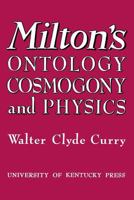 Milton's ontology, cosmogony and physics 0813151872 Book Cover