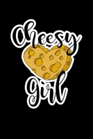 Cheesy Girl: Journal Planner and Lined Notebook Funny Gag Gift For Cheese Lovers and Chesse makers 1674266758 Book Cover