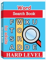 Word Search Books for Adults - Hard Level: Word Search Puzzle Books for Adults, Large Print Word Search, Vocabulary Builder, Word Puzzles for Adults 1706122748 Book Cover