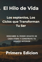 El Hilo de Vida | Los septenios, Los Ciclos que Transforman Tu Ser (Spanish Edition) B0DQ55812H Book Cover