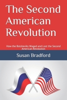 The Second American Revolution: How the Bolsheviks Waged and Lost the Second American Revolution 1706256205 Book Cover