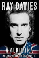 Americana: The Kinks, the Riff, the Road: A Memoir 1454915528 Book Cover