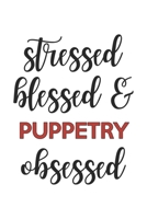 Stressed Blessed and Puppetry Obsessed Puppetry Lover Puppetry Obsessed Notebook A beautiful: Lined Notebook / Journal Gift,, 120 Pages, 6 x 9 inches, Personal Diary, Puppetry Obsessed, Puppetry Hobby 1678995886 Book Cover