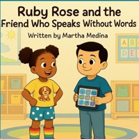 Ruby Rose and the Friend Who Speaks Without Words (Ruby Rose Books) B0F5X9K13W Book Cover