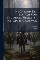 Die Chronik Des Mathias Von Neuenburg Ã bersetzt Von Georg Grandaur (German Edition) 1023804336 Book Cover