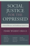 Social Justice for the Oppressed: Critical Educators and Intellectuals Speak Out 1475804482 Book Cover