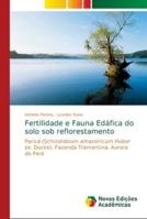 Fertilidade e Fauna Edáfica do solo sob reflorestamento: Paricá (Schizolobium amazonicum Huber ex. Ducke). Fazenda Tramontina. Aurora do Pará 6202194723 Book Cover