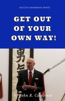 Get Out of Your Own Way 1952281415 Book Cover
