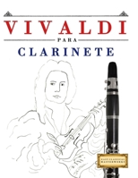 Vivaldi para Clarinete: 10 Piezas Fáciles para Clarinete Libro para Principiantes 1983937444 Book Cover