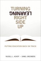 Turning Learning Right Side Up: Putting Education Back on Track 0132887630 Book Cover