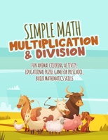 Simple Math Multiplication & Division: Fun Animal Coloring Activity, Educational Puzzle Game For Preschool, Build Mathematics Skills B093B5ZYBW Book Cover