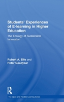 Students' Experiences of E-Learning in Higher Education: The Ecology of Sustainable Innovation 0415989361 Book Cover