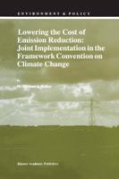 Lowering the Cost of Emission Reduction: Joint Implementation in the Framework Convention on Climate Change 9401062110 Book Cover