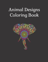 Animal Designs Coloring Book: A Simple Stress Relief Coloring Books For Women, Adults Animal Mandalas Coloring Book, 8.5" x 11". B087R5PK15 Book Cover