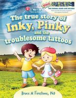 The true story of Inky, Pinky and the troublesome tattoos (Vol 1) 1796966886 Book Cover