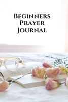 Beginners Prayer Journal: Blank Prayer journal to write in for women and girls, this prayer book has a flowers on a bed cover and is perfect for simple daily prayers 1698352778 Book Cover