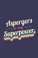 Aspergers Is My Superpower: A 6x9 Inch Softcover Diary Notebook With 110 Blank Lined Pages. Funny Vintage Aspergers Journal to write in. Aspergers Gift and SuperPower Retro Design Slogan 1711959065 Book Cover