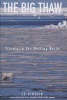 The Big Thaw: Travels in the Melting North 0470157283 Book Cover