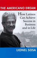 The Americano Dream: How Latinos Can Achieve Success in Business and in Life 0525943099 Book Cover