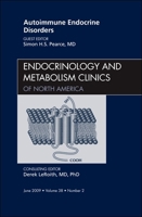 Autoimmune Endocrine Disorders, An Issue of Endocrinology and Metabolism Clinics of North America (Volume 38-2) 1437704719 Book Cover