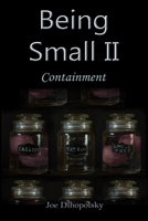 Being Small II: Containment 1078125996 Book Cover