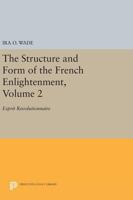 The Structure and Form of the French Enlightenment, Volume 2: Esprit Revolutionnaire 0691616477 Book Cover