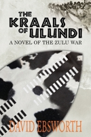 The Kraals of Ulundi: A Novel of the Zulu War 1781322112 Book Cover
