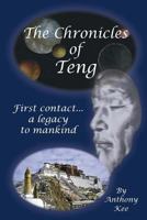 The Chronicles of Teng: First contact … a legacy to mankind 1497336996 Book Cover