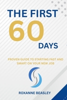 The First 60 Days: Proven Guide to Starting Fast and Smart on Your New Job B0FGXLNZ2Z Book Cover