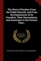 The story of Houlton from the public records, and from the experiences of its founders, their descendants, and associates to the present time .. 1141543303 Book Cover