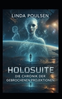 Holosuite - Die Chronik der gebrochenen Projektionen (German Edition) B0F8H9KMVC Book Cover