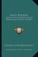 Nazi Poison: How We Can Destroy Hitler's Propaganda Against The Jews 1432574914 Book Cover