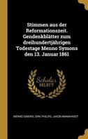 Stimmen aus der Reformationszeit. Gendenkblätter zum dreihundertjährigen Todestage Menno Symons den 13. Januar 1861 0341419311 Book Cover
