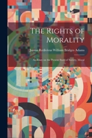 The Rights of Morality: An Essay on the Present State of Society, Moral 1021959731 Book Cover