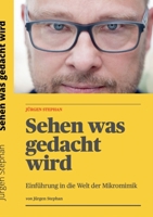 Sehen was gedacht wird: Einführung in die Welt der Mikromimik 3755791765 Book Cover