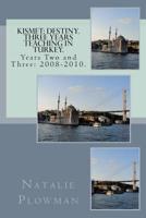 Kismet: Destiny. Three Years Teaching in Turkey. Years Two and Three: 2008-2010. 1500451002 Book Cover