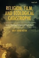 Theology, Film, and Ecological Catastrophe (Theology, Religion, and Pop Culture) 197870996X Book Cover