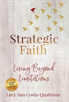 Strategic Faith: Living Beyond Limitations 1647460743 Book Cover