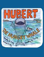 Hubert The Hungry Whale 1073538788 Book Cover