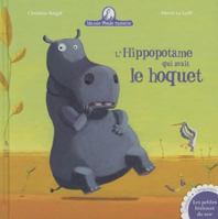 L'hippopotame qui avait le hoquet 2013931875 Book Cover