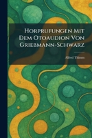 Horprufungen Mit Dem Otoaudion Von Griebmann-Schwarz 1025719107 Book Cover