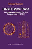 Basic Game Plans: Computer Games and Puzzles Programmed in Basic 0817633669 Book Cover