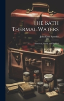 The Bath Thermal Waters: Historical, Social, and Medical 1141068885 Book Cover