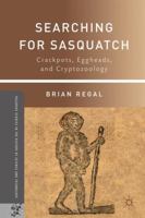 Searching for Sasquatch: Crackpots, Eggheads, and Cryptozoology 1137349433 Book Cover